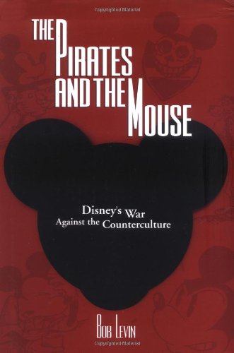 The Pirates and the Mouse: Disney's War Against The Underground Hardcover