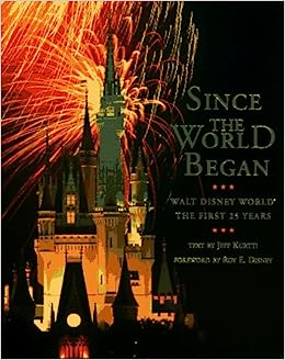 Since the World Began: Walt Disney World: The First 25 Years (A Disney Parks Souvenir Book) Hardcover
