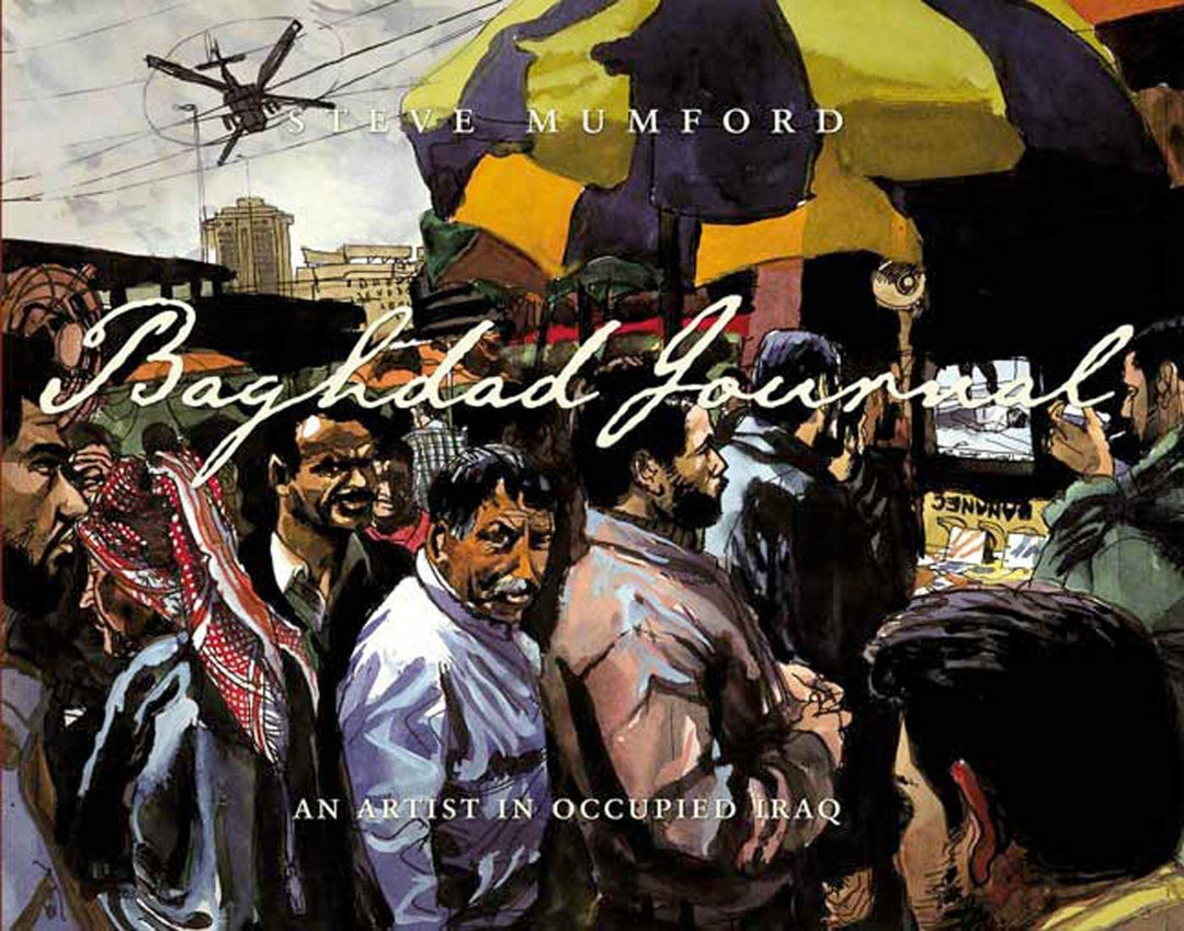 Baghdad Journal: An Artist In Occupied Iraq Hardcover