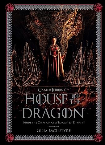 Game of Thrones: House of the Dragon: Inside the Creation of a Targaryen Dynasty Hardcover