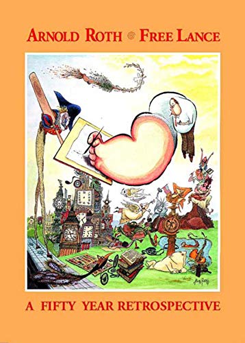 Arnold Roth: Free Lance A Fifty Year Retrospective