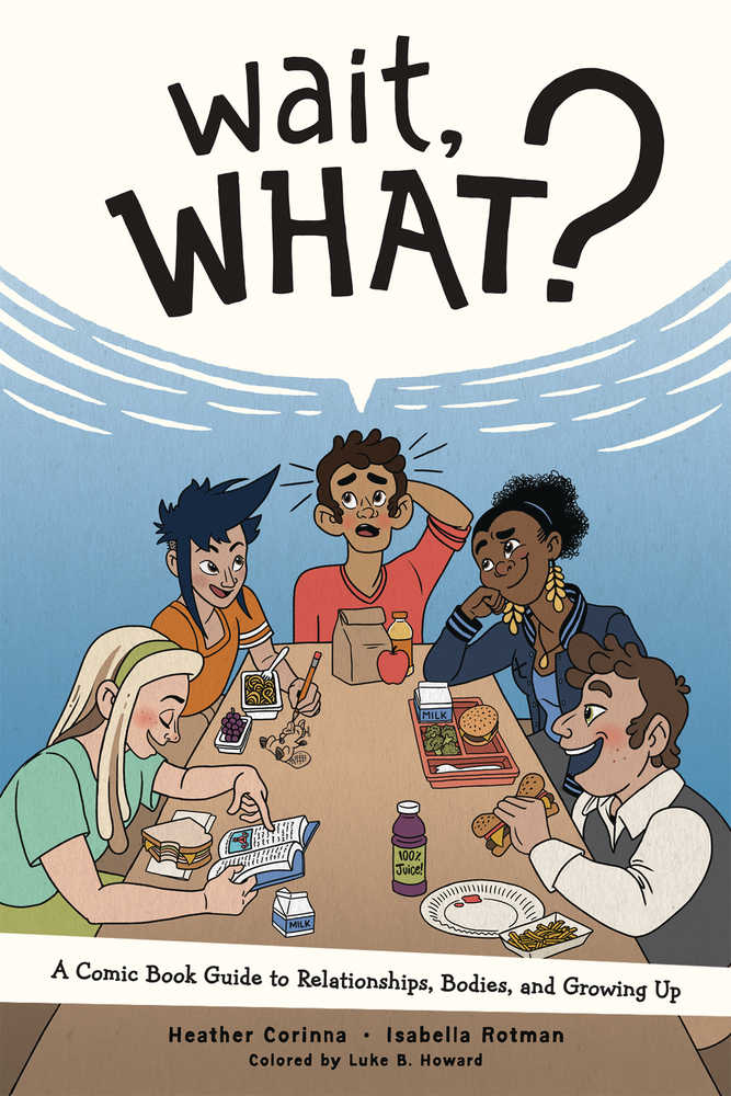 Wait What Guide To Relationships Bodies & Growing Up Graphic Novel