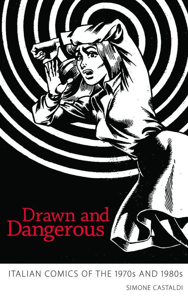 Drawn & Dangerous Italian Comics of the 1970s 1980s Hardcover