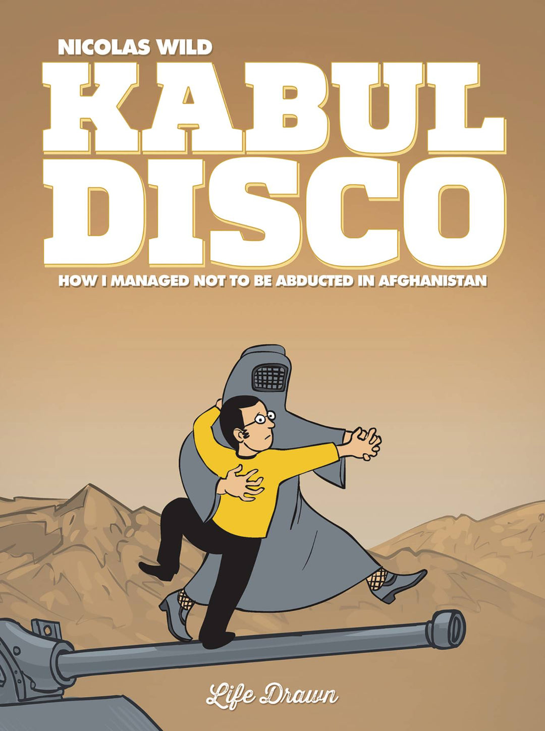 Kabul Disco Graphic Novel Book 01 (Of 2) Not To Be Abducted In Afganistan