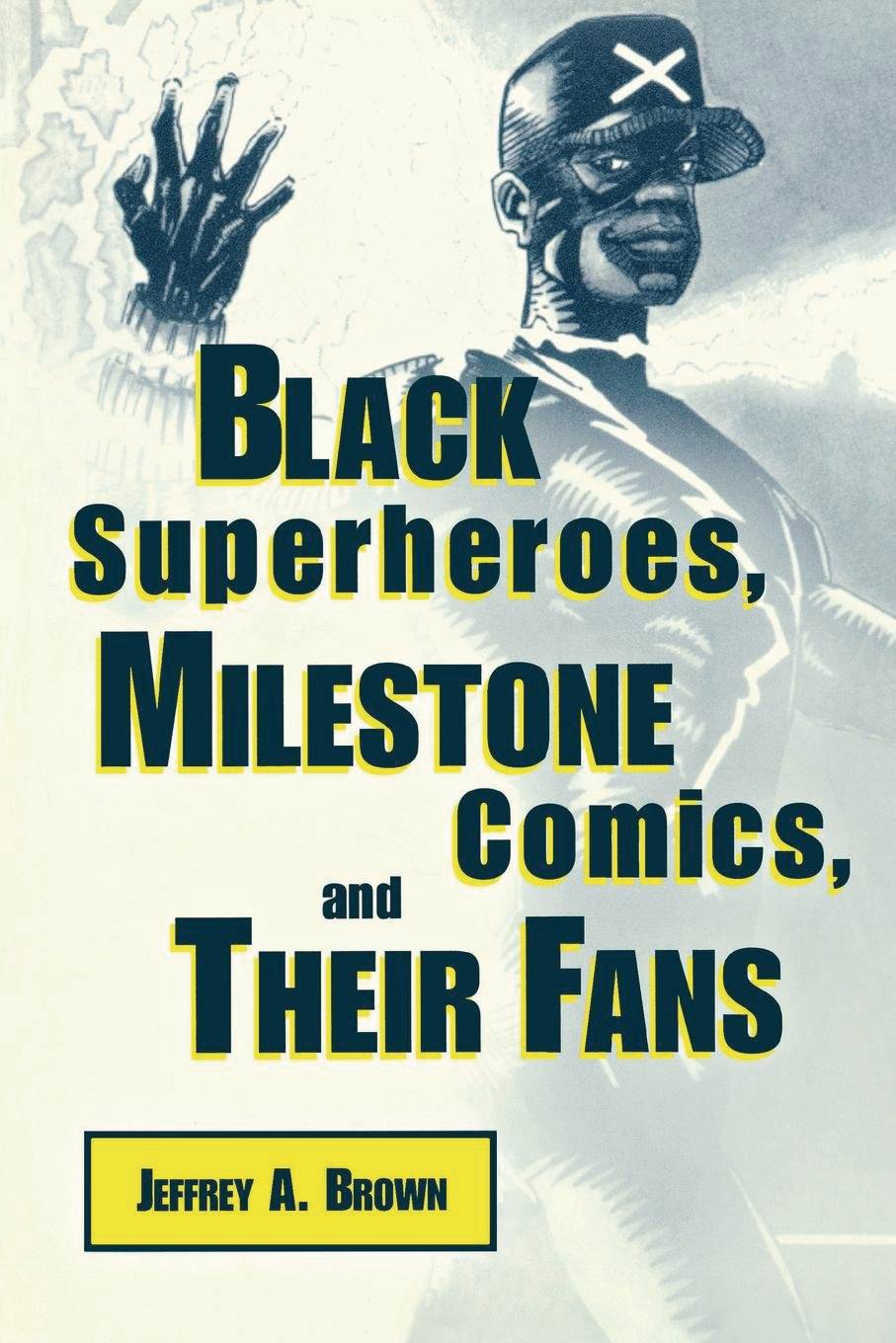 Black Superheroes Milestone Comics & Their Fans Softcover